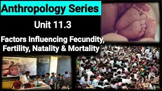 Biological & Socio - Ecological factors influencing Fecundity, Fertility, Natality and Mortality.
