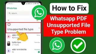 How to Fix WhatsApp PDF Unsupported File Type Problem | Easy Solution 2025