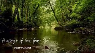 Message of LOve from God - 21 October 16 2025 - I am capable of moving the earth and the winds, ....