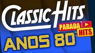 PRA OUVIR E RELAXAR! Classic Hits ParadaHits Anos 80
