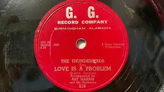 The Thunderbirds &ldquo;Love is a Problem&rdquo; 1955 G.G 78 rpm Record