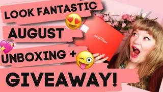 Look Fantastic August Beauty Box Unboxing + GIVEAWAY!!! V2 Edit