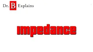 Measuring and Calculating Impedance
