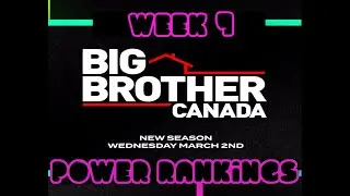 Big Brother Canada 10 Power Ranking (Week 9)