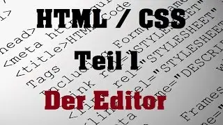 HTML / CSS Kurs Teil 1 Der Editor
