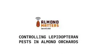 Controlling Lepidopteran Pests in Almond Orchards