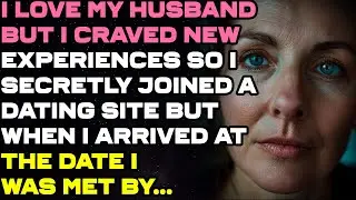 I Love My Husband But I Craved New Experiences So I Secretly Joined A Dating Site But When I...