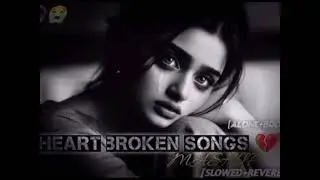 😥 Sad Remix Song | Arijit Singh Style | 100% Heart Broken 💔 | 90s Hindi Love Song