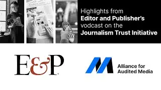 Highlights from Editor and Publisher's vodcast on the Journalism Trust Initiative