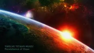 Twelve Titans Music - Persistence of Hope (Extended Version)
