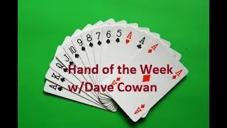 Hand of the Week w/Dave Cowan- The Toughest Play on any Hand is The Opening Lead.
