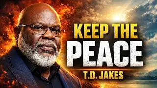 Keep The Peace - Bishop T.D Jakes 