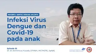 Ngobras #32 - Infeksi Virus Dengue dan Covid-19 pada Anak - Dr. dr. Dominicus Husada