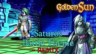 Saturos Battle Theme Remix! - Golden Sun / Golden Sun Dark Dawn