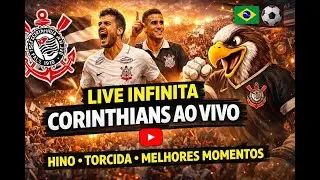 LIVE  &ndash; Corinthians Ao Vivo: Hino, Torcida, Melhores Momentos e Paix&atilde;o Sem Fim! 🇧🇷⚽
