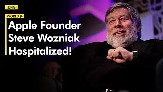 Shocking! Apple Co-Founder Steve Wozniak Hospitalized Due To Possible Stroke In Mexico!