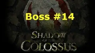 Shadow of the Colossus - Boss #14 Let's Play