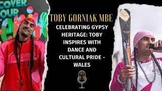 Toby Gorniak MBE - Celebrating Gypsy Heritage: Toby Inspires with Dance and Cultural Pride - Wales