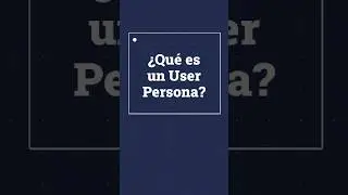 &iquest;Qu&eacute; es un User Persona?