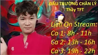 Thầy TFT Live Đấu Trường Ch&acirc;n L&yacute; M&ugrave;a 6.5 | Meta 12.6b - DTCL M&ugrave;a 6.5 | TFT SET 6.5 | 11/4 ca 2