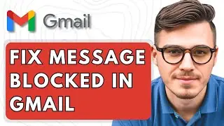 How To Fix Message Blocked In Gmail [2025 Guide]