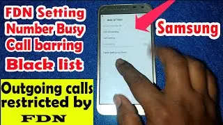Samsung j4, j5, j6, j7, j3, j2, j1 Outgoing calls are restricted by FDN, Number Busy, Call Barring