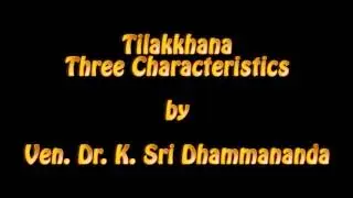 Tilakkhana - Three Characteristics - Ven. Dr. K. Sri Dhammananda