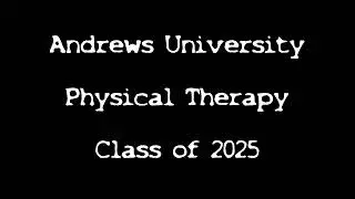 Our First Year *trailer* Andrews University DPT Class of 2025