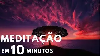 10 Minutos de Meditação ♫ Música para Meditar ♫♫