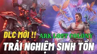 ARK: Lost Colony #1 – Trải Nghiệm Sinh Tồn DLC Map Mới | Thuộc Địa Bị Lãng Quên