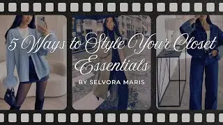 &ldquo;5 Ways to Style Your Closet Essentials | Easy Outfit Ideas&rdquo;