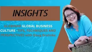 GLOBINAR GLOBAL BUSINESS CULTURE -TIPS, TECHNIQUES AND PERSPECTIVES with Doug Bruhnke