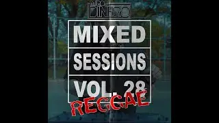 DJ Rob Dinero - Mixed Sessions Vol. 28 (REGGAE)