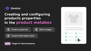Creating and configuring products properties in the product metabox