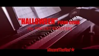 Halloween - Piano Cover - Played by VIncent Redstar