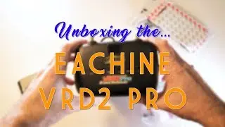 Unboxing the Eachine VRD2 Pro from Banggood
