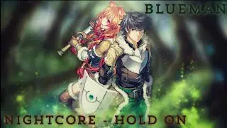 Blueman - Hold on (Nightcore)