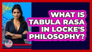What Is Tabula Rasa In Locke's Philosophy? - We Are Liberal