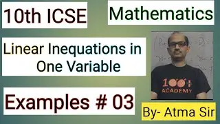 10th - ICSE- Maths&rsquo; &ldquo; Algebra &ldquo; || Linear  Inequation in one variable Example # 03 || .@AtmaAcademy