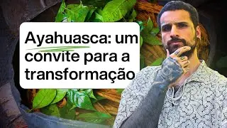 O que é Ayahuasca? E por que tantas pessoas estão buscado essa experiência?