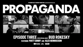 PROPAGANDA Episode Three - special quest BUD ROKESKY