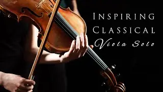 Inspiring Classical Viola Solo | Background Music For Film & Video Projects
