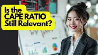 Is the CAPE Ratio Still Relevant?
