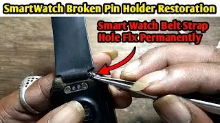 SmartWatch Broken Pin Holder Restoration | Smart Watch Belt Strap Hole Fix Permanently