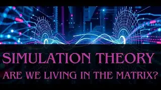 Simulation Theory - Are We Living in the Matrix - Time Quest