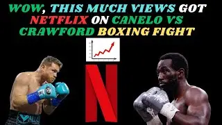 WOW, NETFLIX GOT THIS MANY VIEWS ON THE CANELO VS CRAWFORD BOXING FIGHT! #caneloalvarez #crawford