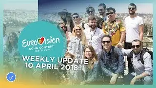 Eurovision Song Contest - Weekly Update - 10 April 2018