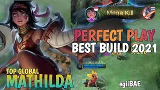 MATHILDA PERFECT GAMEPLAY 2021 , BEST BUILD TOP GLOBAL MATHILDA BY egiiBAE -MLBB