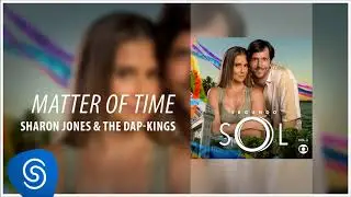 Sharon Jones e The Dap Kings - Matter of Time (Segundo Sol, Vol. 2) [&Aacute;udio Oficial]