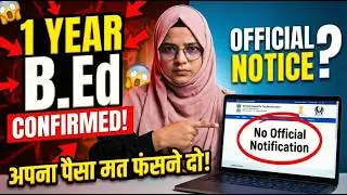 1 Year B.Ed Reality Check | Official Notice की सच्चाई | Students Alert Video